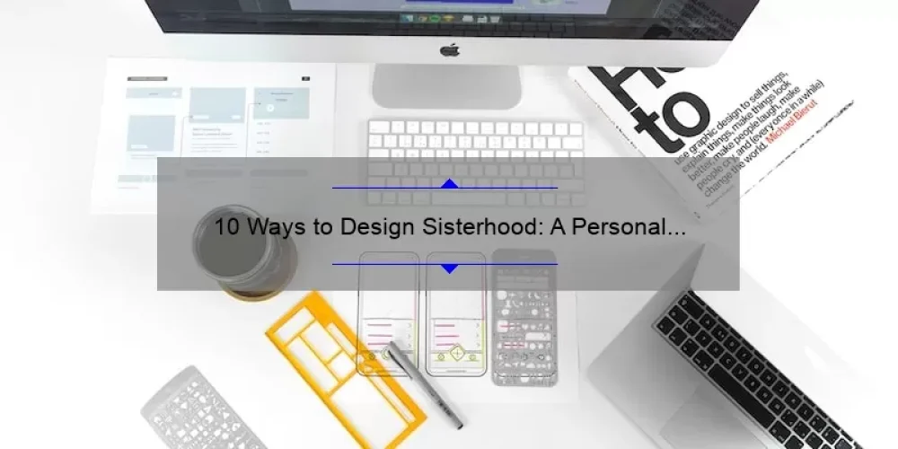 10 Ways to Design Sisterhood: A Personal Story and Practical Tips [Keyword]