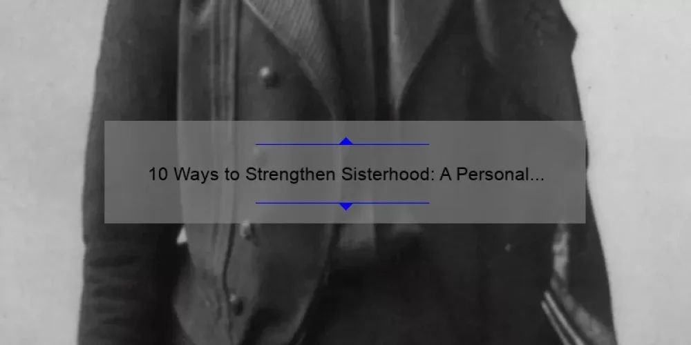 10 Ways to Strengthen Sisterhood: A Personal Story and Practical Tips [For Women of All Ages]