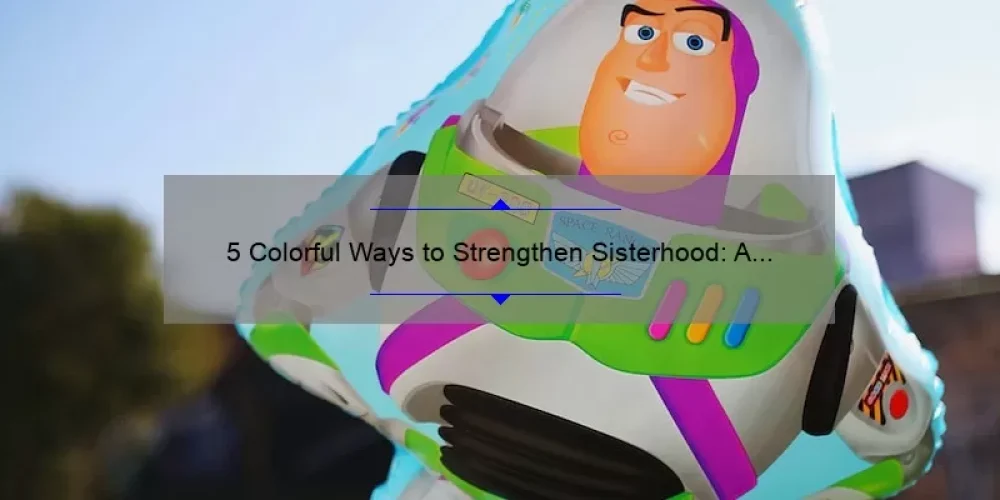 5 Colorful Ways to Strengthen Sisterhood: A Personal Story and Practical Tips [Keyword: Color for Sisterhood]
