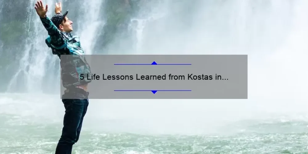 5 Life Lessons Learned from Kostas in Sisterhood of the Traveling Pants [Keyword: Kostas]