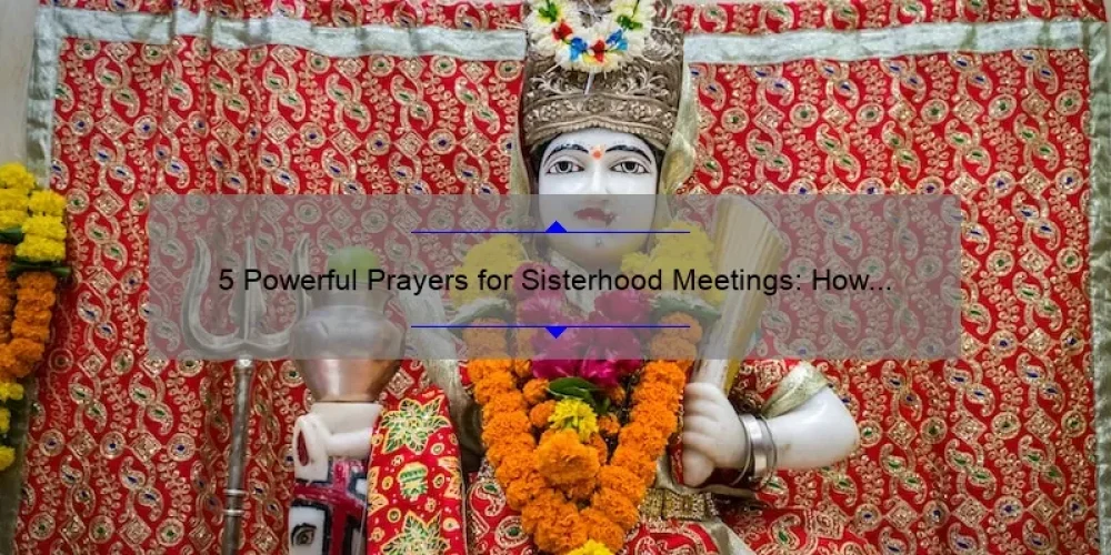 5 Powerful Prayers for Sisterhood Meetings: How to Strengthen Your Bond and Connect with God [Expert Tips Included]
