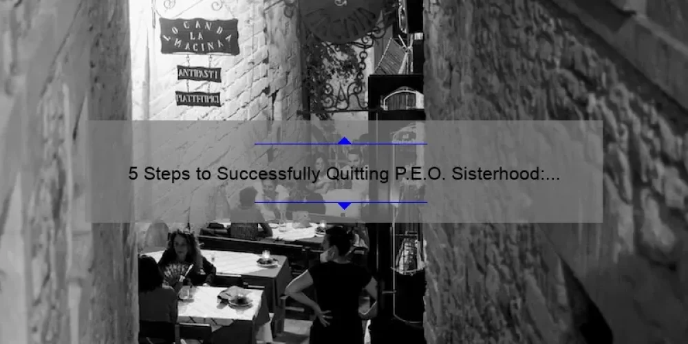 5 Steps to Successfully Quitting P.E.O. Sisterhood: A Personal Story and Practical Guide [Keyword]