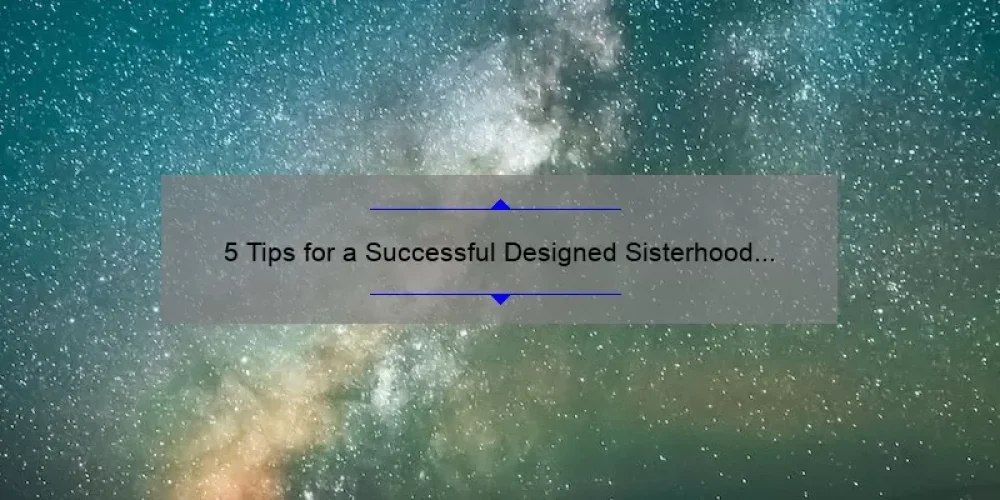 5 Tips for a Successful Designed Sisterhood Night 2023 [A Personal Story]