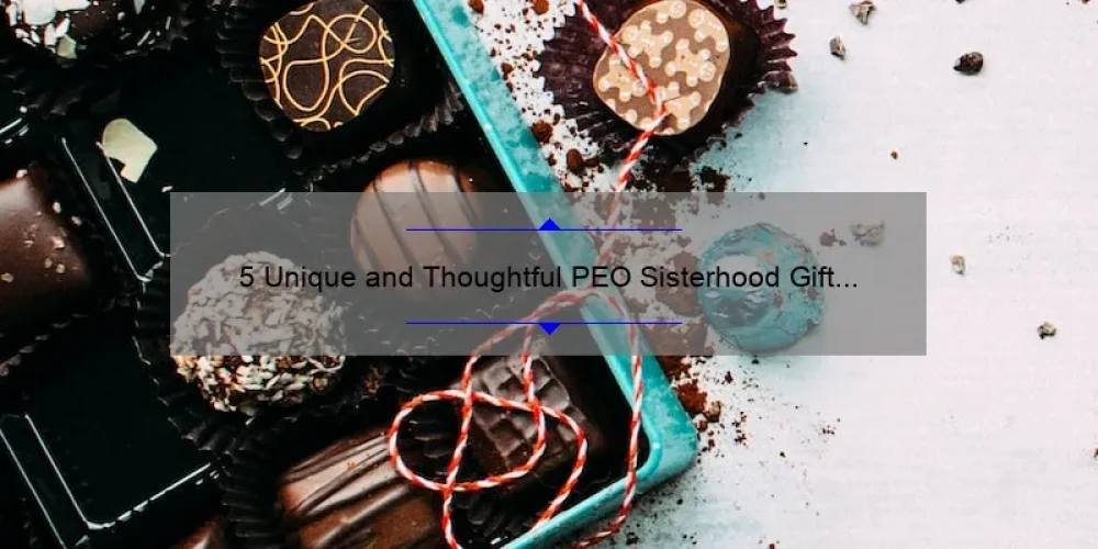 5 Unique and Thoughtful PEO Sisterhood Gift Ideas to Delight Your Sisters