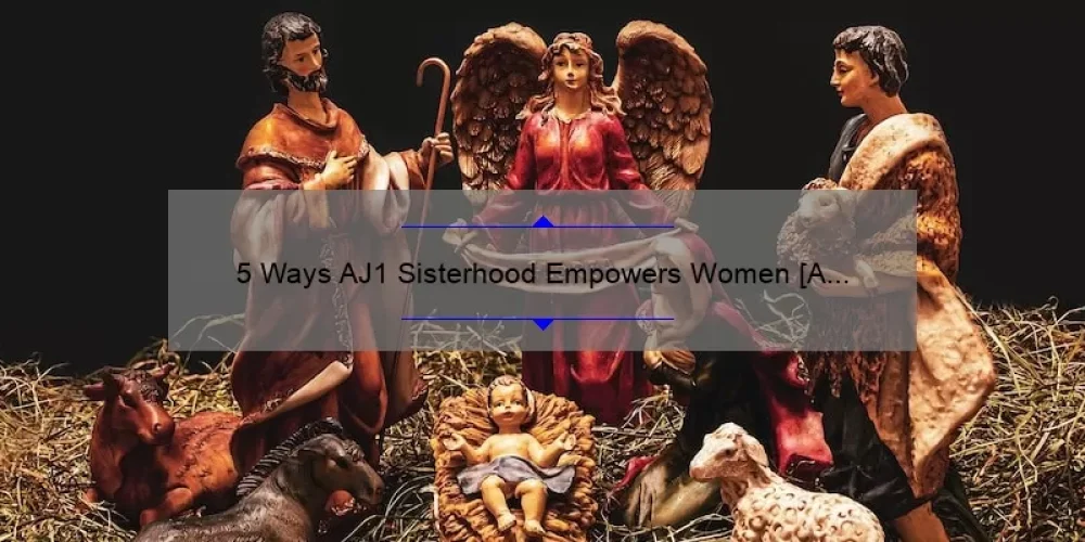 5 Ways AJ1 Sisterhood Empowers Women [A Personal Story and Practical Tips]