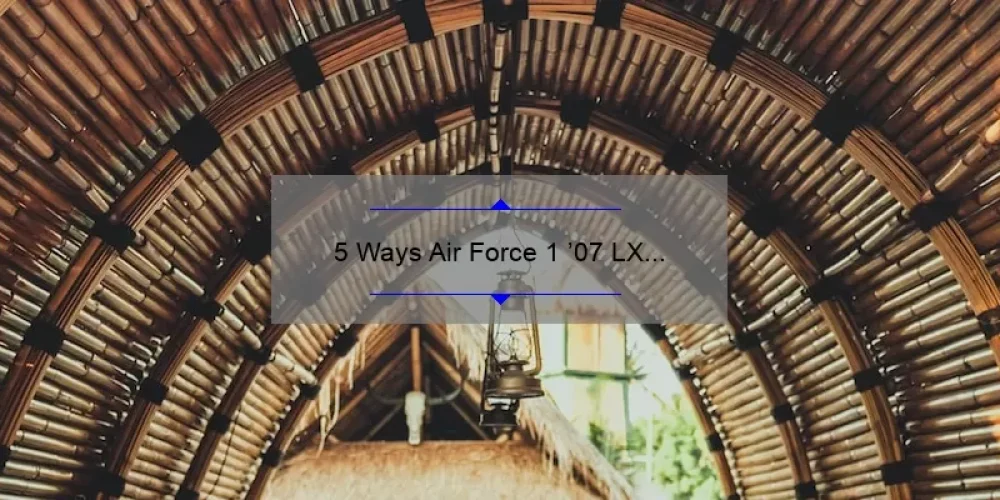 5 Ways Air Force 1 ’07 LX Sisterhood Sneakers Empower Women [Plus a Personal Story]