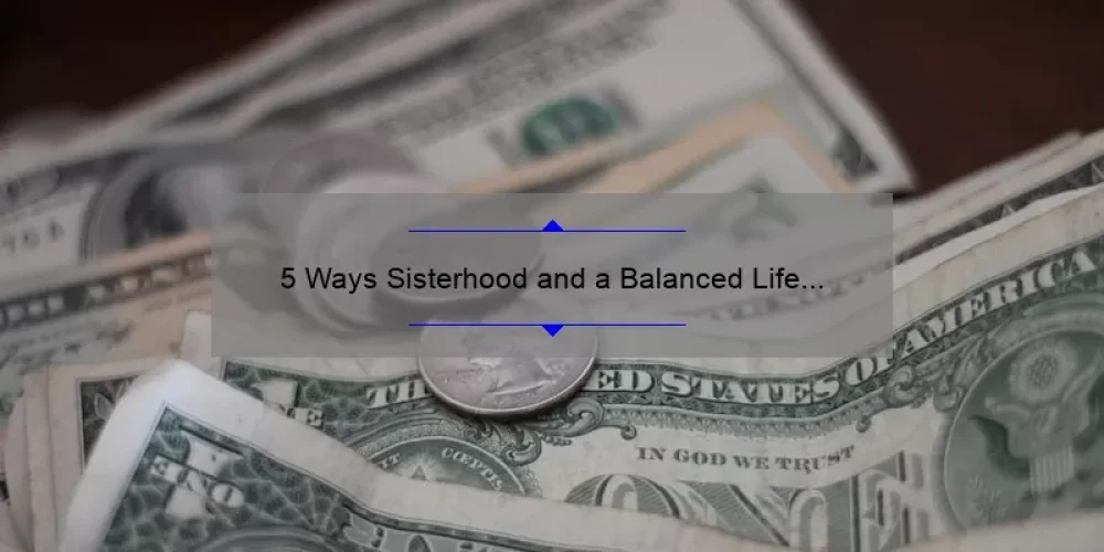 5 Ways Sisterhood and a Balanced Life Can Save You Money [Coupon Code Included]