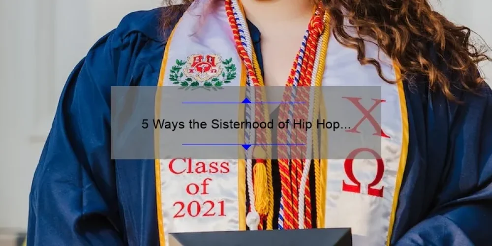 5 Ways the Sisterhood of Hip Hop Fights for Unity and Success [Inspiring Stories and Practical Tips]