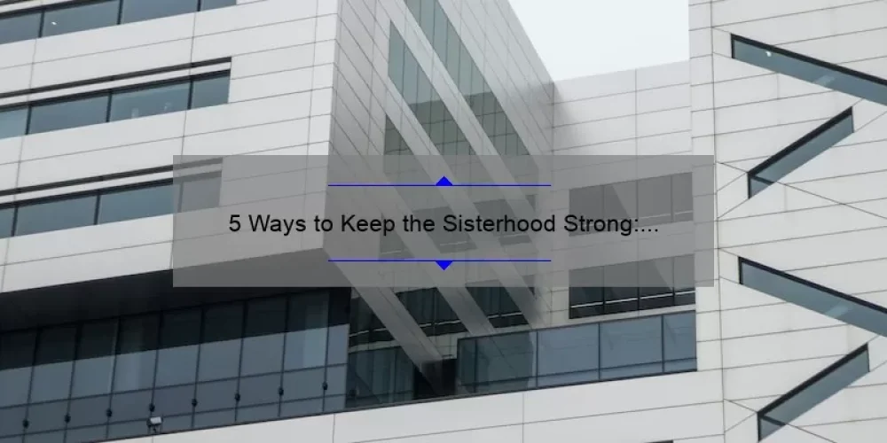 5 Ways to Keep the Sisterhood Strong: A Personal Story and Practical Tips [All Good in the Sisterhood]