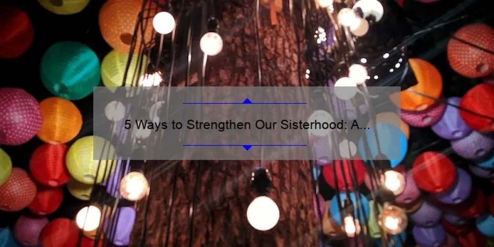 5 Ways to Strengthen Our Sisterhood: A Personal Story and Practical Tips [For Women Empowerment]