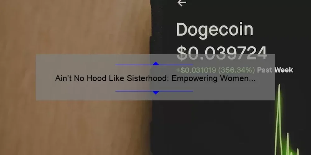 Ain’t No Hood Like Sisterhood: Empowering Women with Useful Tips and Inspiring Stories [Infographic]
