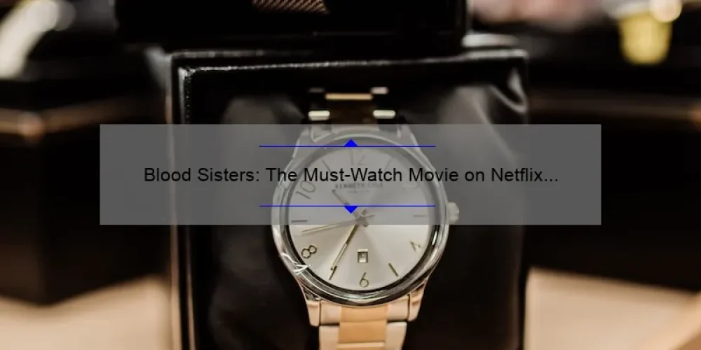 Blood Sisters: The Must-Watch Movie on Netflix That Will Leave You Breathless
