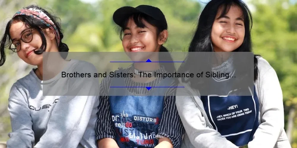 Brothers and Sisters: The Importance of Sibling Relationships