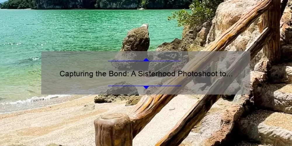 Capturing the Bond: A Sisterhood Photoshoot to Remember