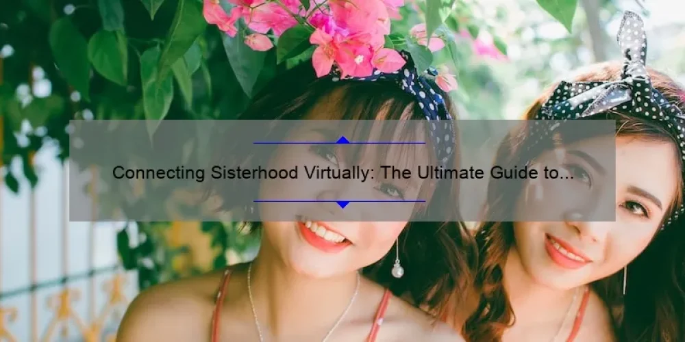 Connecting Sisterhood Virtually: The Ultimate Guide to Hosting Successful Sorority Events Online