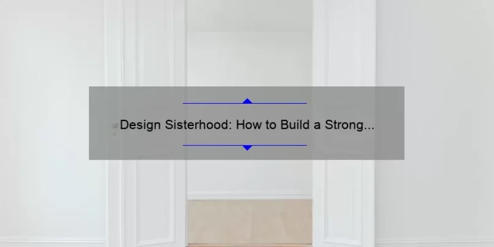 Design Sisterhood: How to Build a Strong Community of Women in Design [Tips, Stories, and Stats]