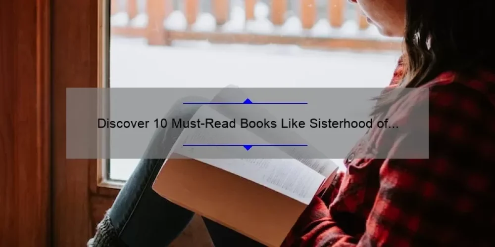 Discover 10 Must-Read Books Like Sisterhood of the Traveling Pants [Solve Your Next Reading Dilemma]