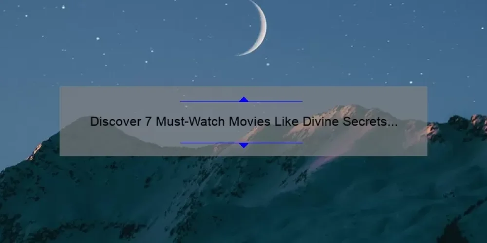 Discover 7 Must-Watch Movies Like Divine Secrets of the Ya-Ya Sisterhood [Solve Your Movie Night Dilemma]