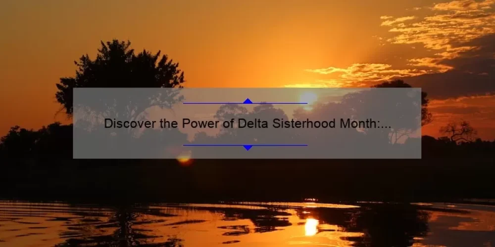 Discover the Power of Delta Sisterhood Month: A Personal Story and Practical Tips [2021 Statistics Included]