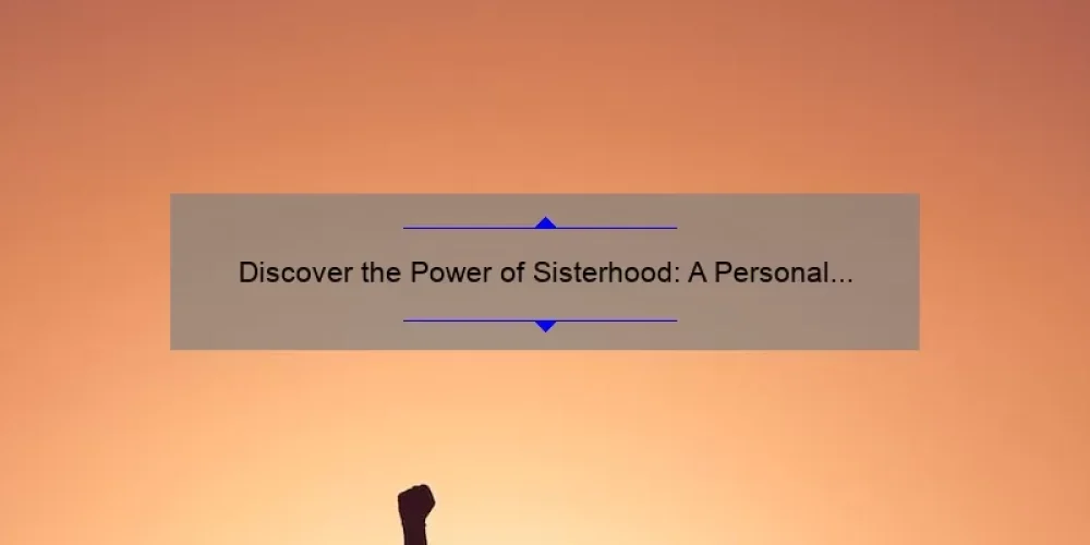 Discover the Power of Sisterhood: A Personal Story and Practical Tips for Celebrating DST Sisterhood Month [2021 Statistics Included]