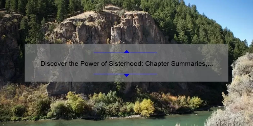Discover the Power of Sisterhood: Chapter Summaries, Tips, and Stats [Your Ultimate Guide]