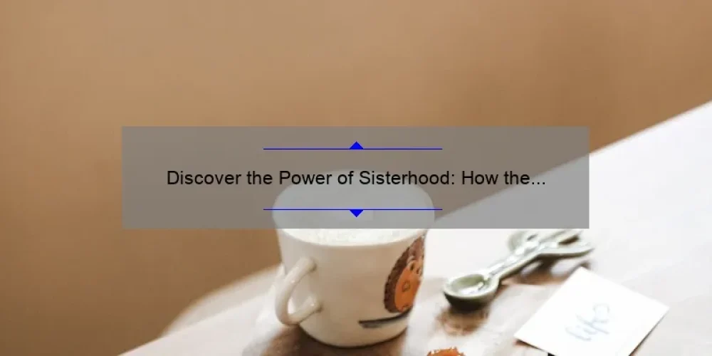 Discover the Power of Sisterhood: How the Shanti Sisterhood Can Transform Your Life [With Practical Tips and Inspiring Stories]