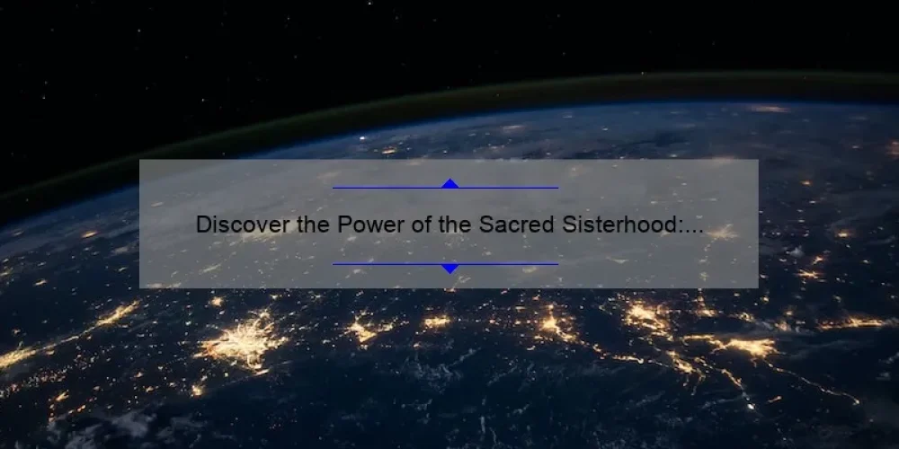 Discover the Power of the Sacred Sisterhood: How Wonderful Wacky Women are Changing the World [With Practical Tips and Inspiring Stories]