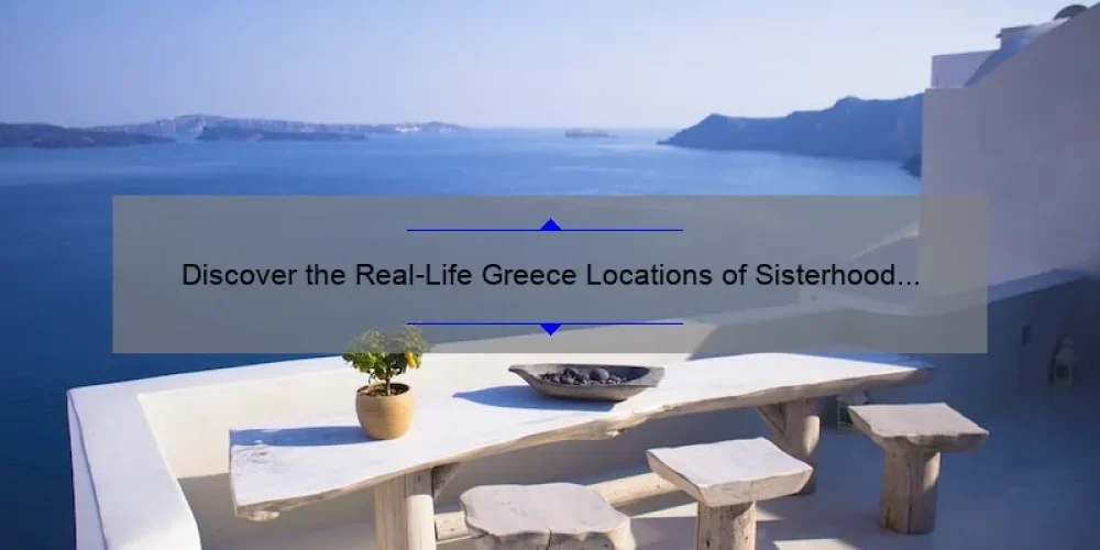 Discover the Real-Life Greece Locations of Sisterhood of the Traveling Pants [Guide + Stats]