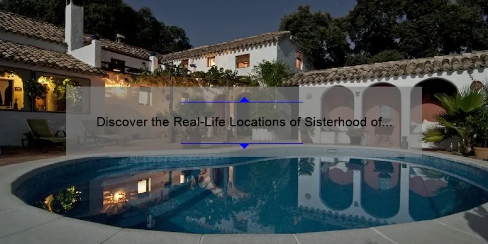 Discover the Real-Life Locations of Sisterhood of the Traveling Pants [Guide + Stats]