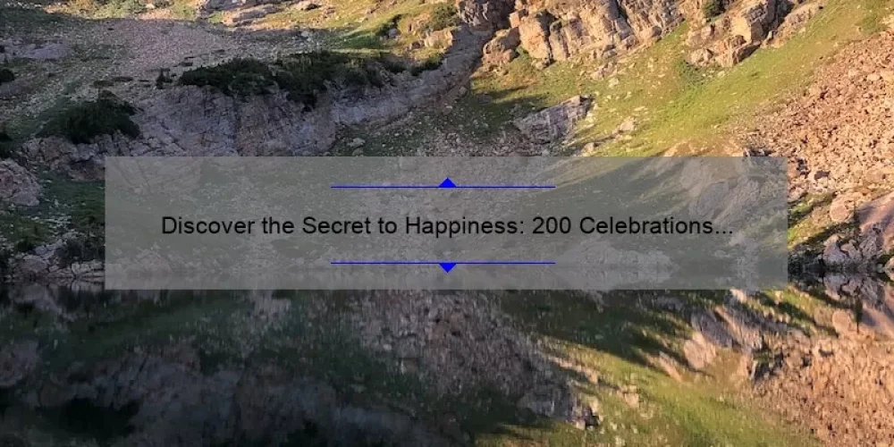Discover the Secret to Happiness: 200 Celebrations of Sisterhood [A Personal Story and Practical Tips]