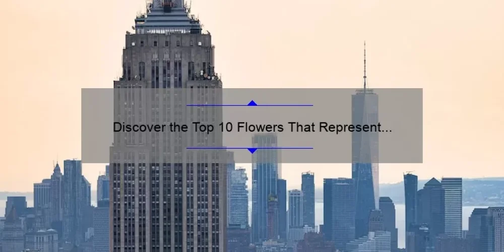 Discover the Top 10 Flowers That Represent Sisterhood: A Heartwarming Story and Practical Guide [2021]