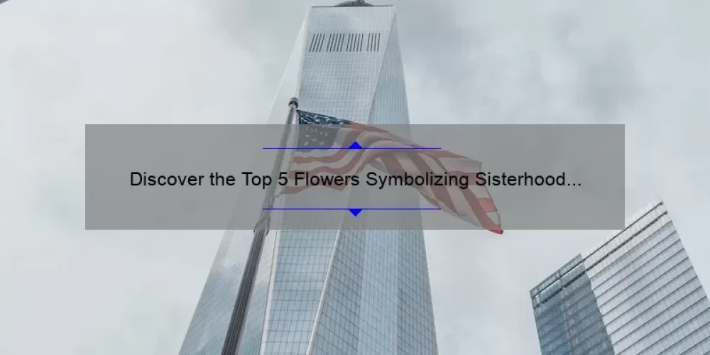 Discover the Top 5 Flowers Symbolizing Sisterhood [Plus Tips on How to Choose the Perfect One]