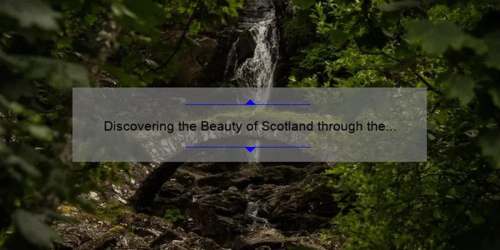 Discovering the Beauty of Scotland through the Three Sisters: A Journey of Adventure and Wonder