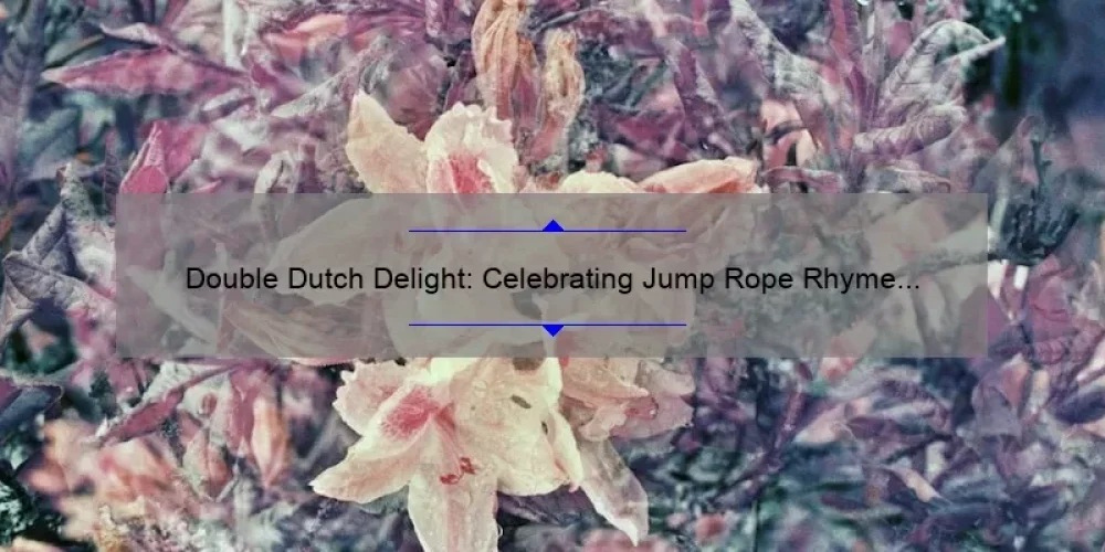 Double Dutch Delight: Celebrating Jump Rope Rhyme and Sisterhood [With Useful Tips and Stats]