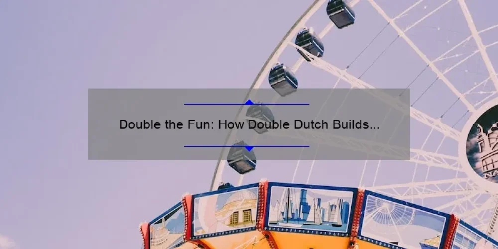 Double the Fun: How Double Dutch Builds Sisterhood [Tips, Tricks, and Stats]