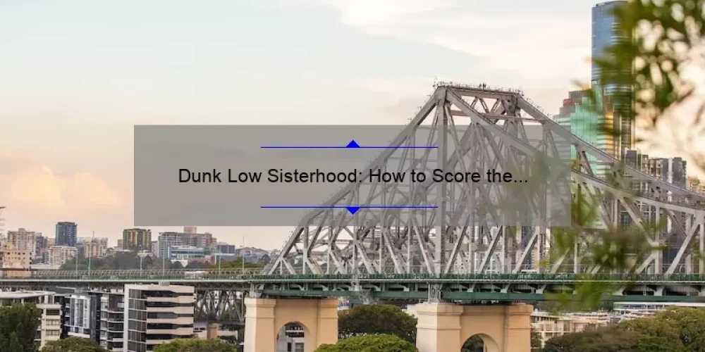 Dunk Low Sisterhood: How to Score the Hottest Sneakers [A Personal Story + Stats + Tips]