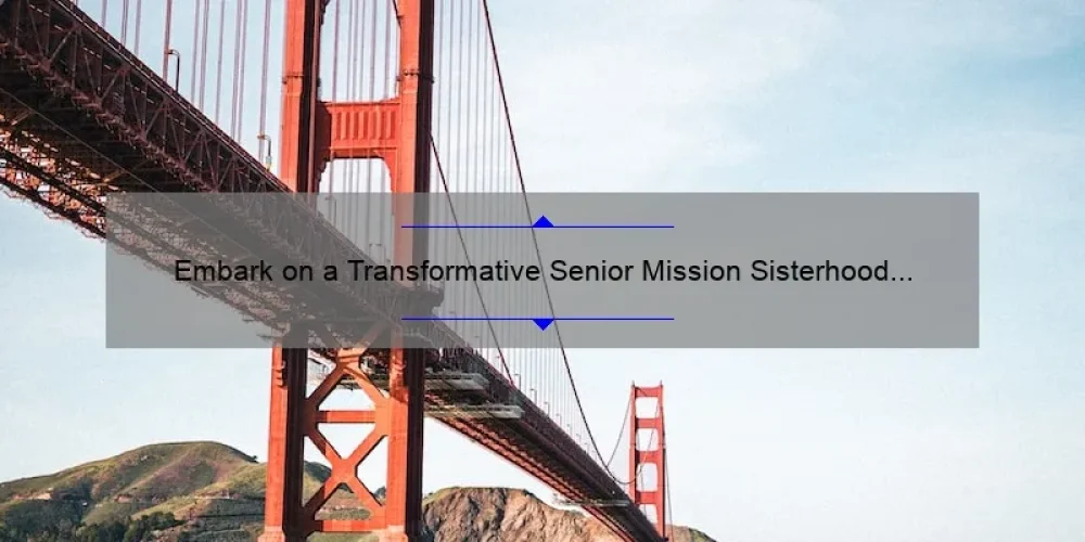 Embark on a Transformative Senior Mission Sisterhood Journey [PDF] – A Guide to Finding Purpose and Connection in Your Golden Years