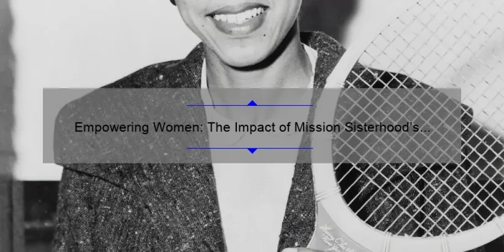 Empowering Women: The Impact of Mission Sisterhood's Take Action Project