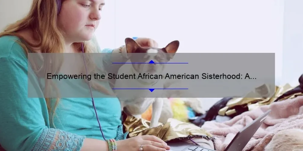 Empowering the Student African American Sisterhood: A Story of Support, Solutions, and Stats [Ultimate Guide]