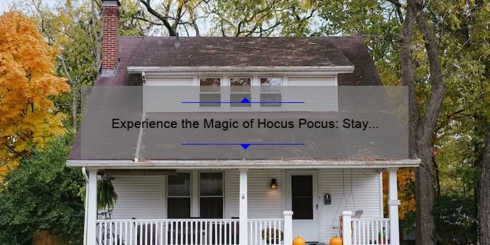 Experience the Magic of Hocus Pocus: Stay at the Sanderson Sisters' House Airbnb