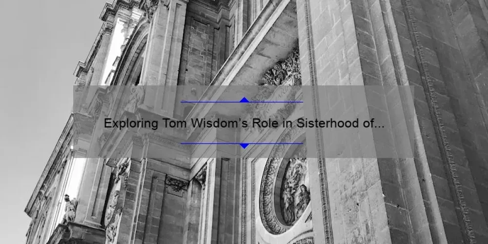 Exploring Tom Wisdom’s Role in Sisterhood of the Traveling Pants 2