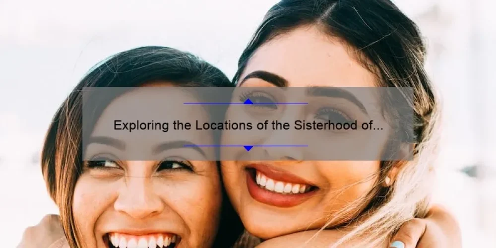 Exploring the Locations of the Sisterhood of the Traveling Pants: A Journey Through Friendship and Adventure