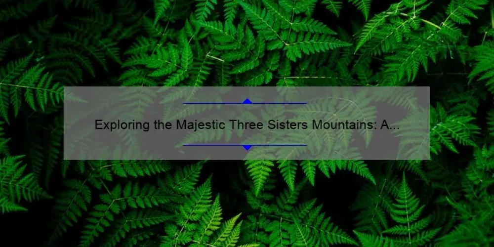 Exploring the Majestic Three Sisters Mountains: A Journey Through Nature's Beauty