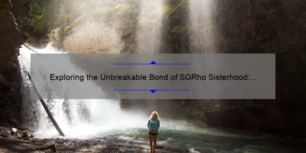 Exploring the Unbreakable Bond of SGRho Sisterhood: A Journey of Empowerment and Support