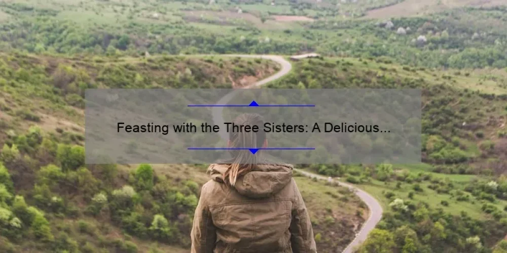 Feasting with the Three Sisters: A Delicious Journey Through Indigenous Cuisine