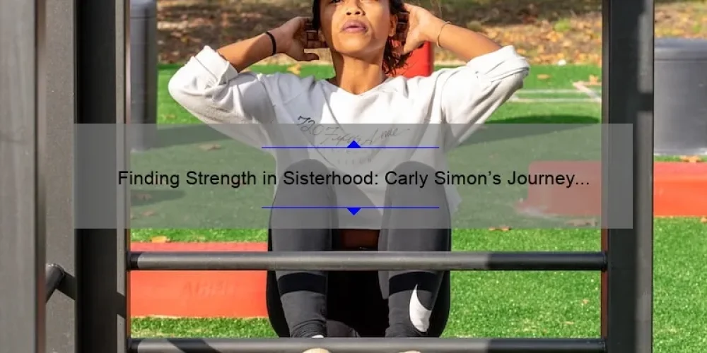 Finding Strength in Sisterhood: Carly Simon's Journey with Cancer