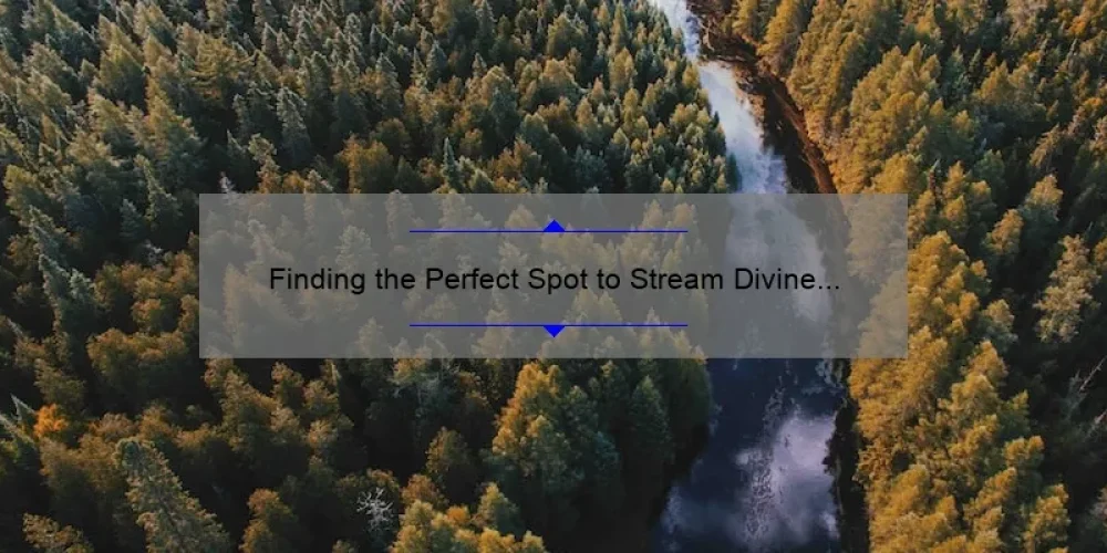 Finding the Perfect Spot to Stream Divine Secrets of the Ya Ya Sisterhood