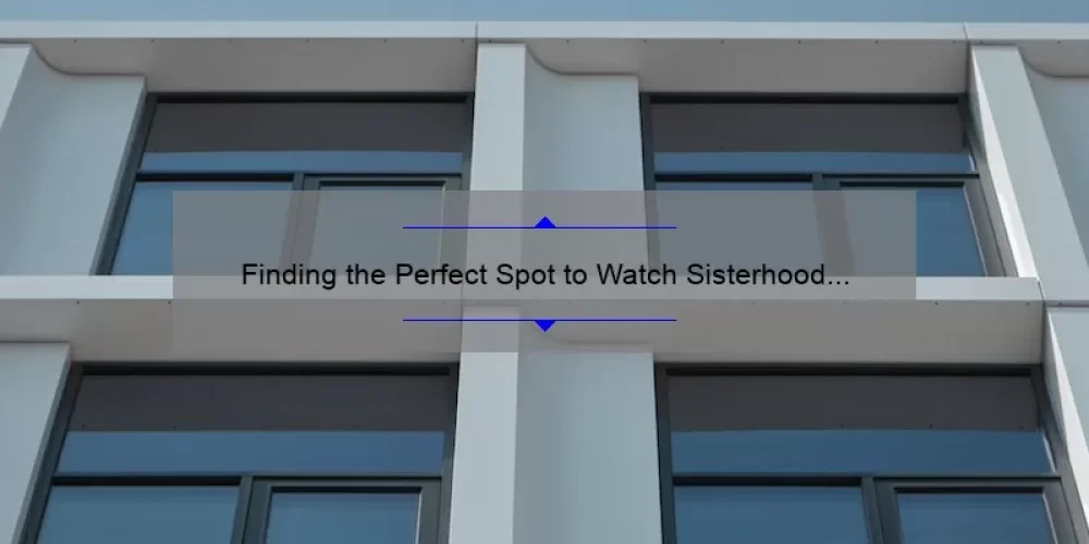 Finding the Perfect Spot to Watch Sisterhood of the Traveling Pants 2: A Guide