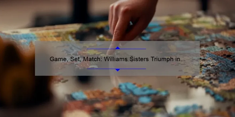 Game, Set, Match: Williams Sisters Triumph in Tonight's Tennis Showdown