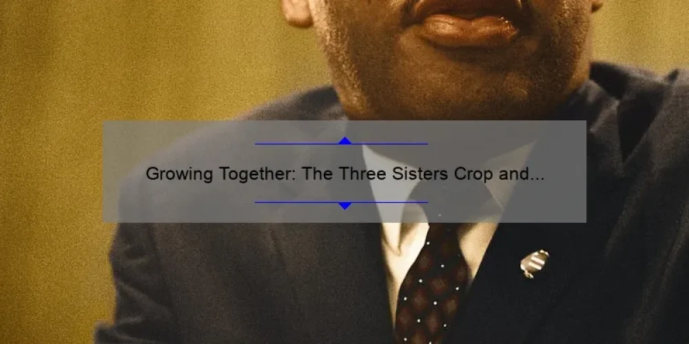 Growing Together: The Three Sisters Crop and Its Rich History